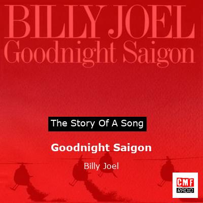 Story of the song Goodnight Saigon - Billy Joel
