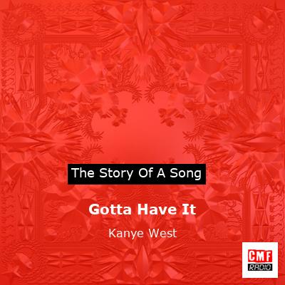 Story of the song Gotta Have It - Kanye West