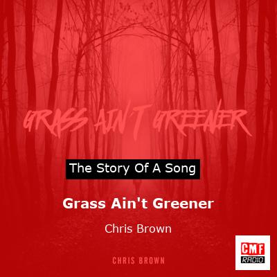 Story of the song Grass Ain't Greener - Chris Brown