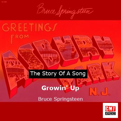 Story of the song Growin' Up - Bruce Springsteen