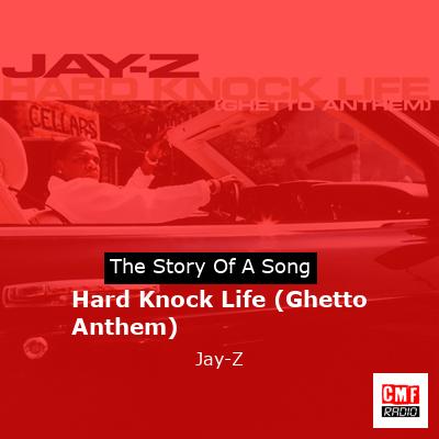 Story of the song Hard Knock Life (Ghetto Anthem) - Jay-Z