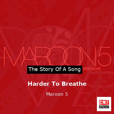 Story of the song Harder To Breathe - Maroon 5