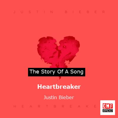 Story of the song Heartbreaker - Justin Bieber