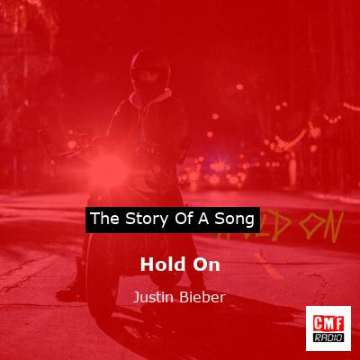 Story of the song Hold On - Justin Bieber