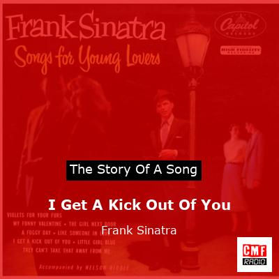 I Get A Kick Out Of You – Frank Sinatra
