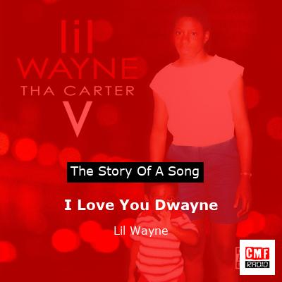 Story of the song I Love You Dwayne - Lil Wayne