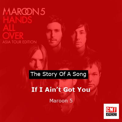Story of the song If I Ain’t Got You  - Maroon 5
