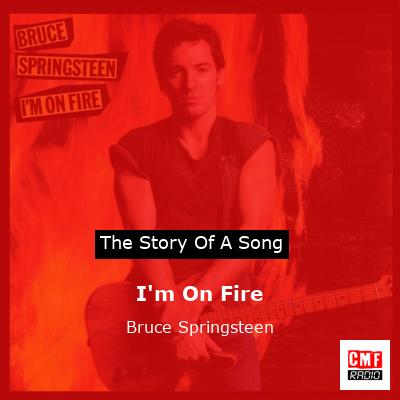 Story of the song I'm On Fire - Bruce Springsteen
