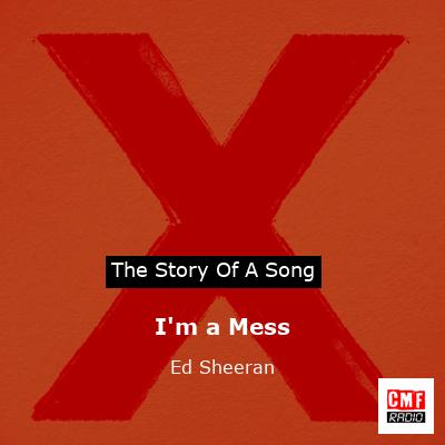 I’m a Mess – Ed Sheeran