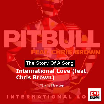 Story of the song International Love (feat. Chris Brown) - Chris Brown