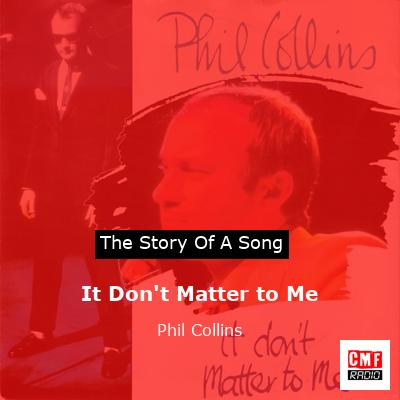 Story of the song It Don't Matter to Me - Phil Collins
