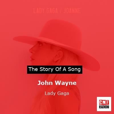 Story of the song John Wayne - Lady Gaga
