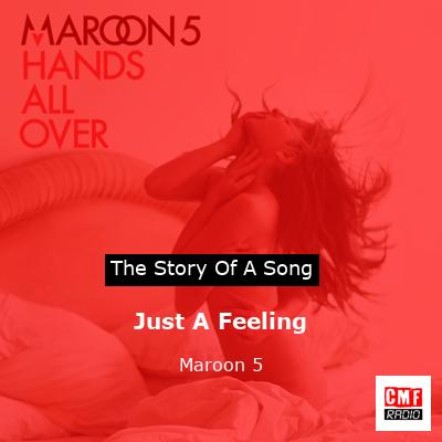 Story of the song Just A Feeling - Maroon 5