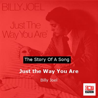 Story of the song Just the Way You Are - Billy Joel