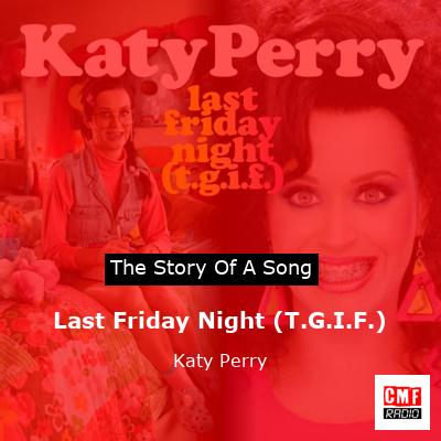 Story of the song Last Friday Night (T.G.I.F.) - Katy Perry