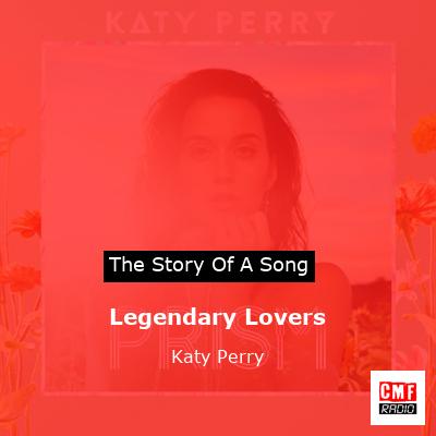 Story of the song Legendary Lovers - Katy Perry