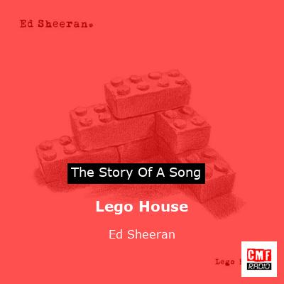 Story of the song Lego House - Ed Sheeran