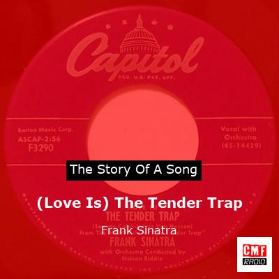Story of the song (Love Is) The Tender Trap - Frank Sinatra
