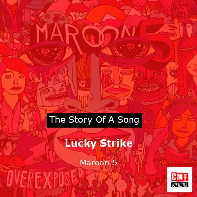 Story of the song Lucky Strike - Maroon 5