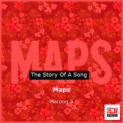 Story of the song Maps - Maroon 5