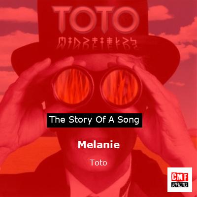 Story of the song Melanie - Toto