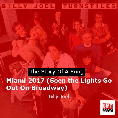 Story of the song Miami 2017 (Seen the Lights Go Out On Broadway) - Billy Joel