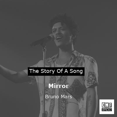 Story of the song Mirror - Bruno Mars