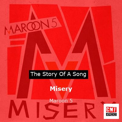 Story of the song Misery  - Maroon 5
