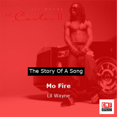 Story of the song Mo Fire - Lil Wayne