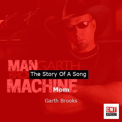 Story of the song Mom - Garth Brooks