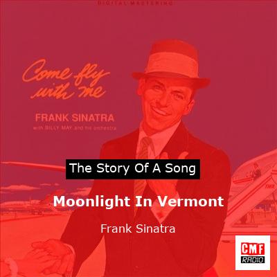 Story of the song Moonlight In Vermont - Frank Sinatra