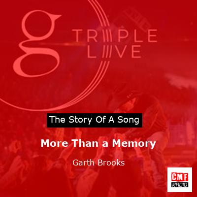 Story of the song More Than a Memory - Garth Brooks