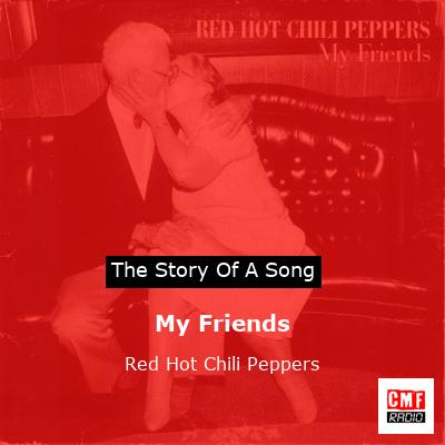 Story of the song My Friends - Red Hot Chili Peppers