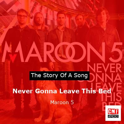 Never Gonna Leave This Bed – Maroon 5
