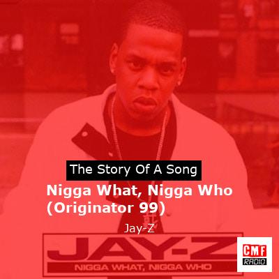 Nigga What, Nigga Who (Originator 99) – Jay-Z