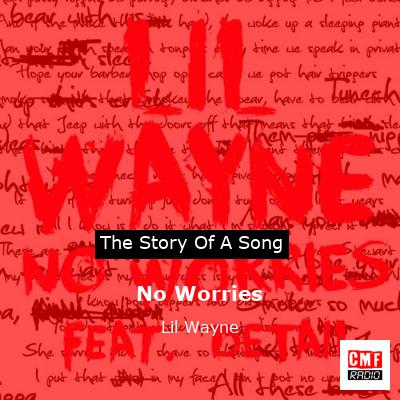 Story of the song No Worries - Lil Wayne