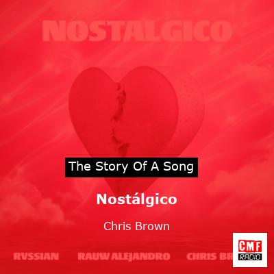 Story of the song Nostálgico - Chris Brown