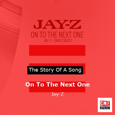 Story of the song On To The Next One - Jay-Z