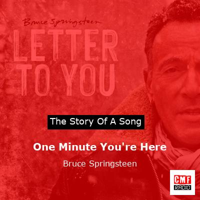 Story of the song One Minute You're Here - Bruce Springsteen