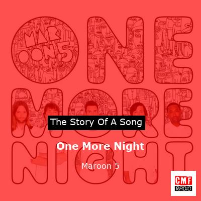 Story of the song One More Night - Maroon 5