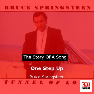 Story of the song One Step Up - Bruce Springsteen