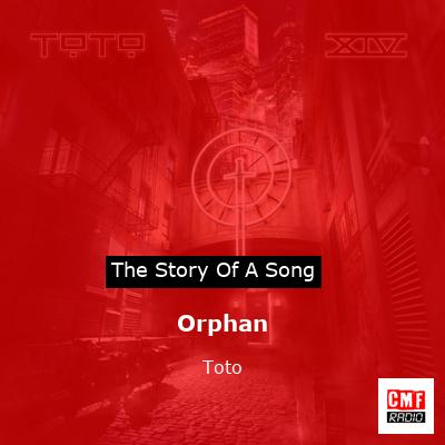 Story of the song Orphan - Toto