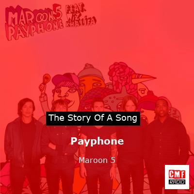 Story of the song Payphone - Maroon 5