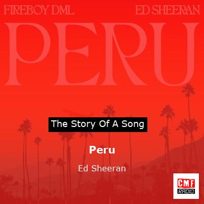 Story of the song Peru - Ed Sheeran