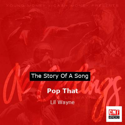 Story of the song Pop That - Lil Wayne