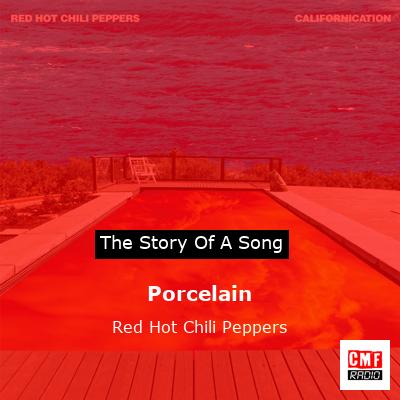 Story of the song Porcelain - Red Hot Chili Peppers