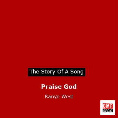 Story of the song Praise God - Kanye West