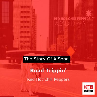 Road Trippin’ – Red Hot Chili Peppers