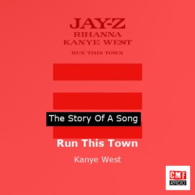 Story of the song Run This Town - Kanye West