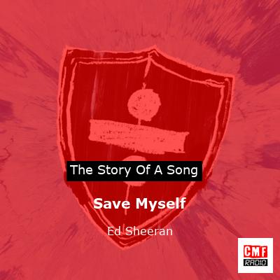 Save Myself – Ed Sheeran